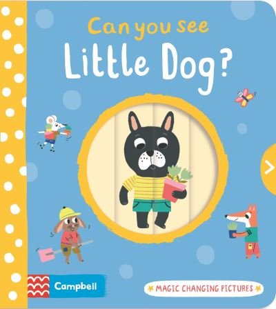 Campbell Books · Can You See Little Dog?: Magic changing pictures - Can You See? (Kartonbuch) (2022)