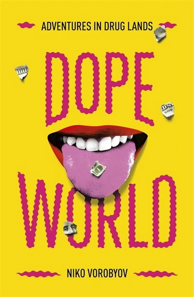 Cover for Niko Vorobyov · Dopeworld: Adventures in Drug Lands (Hardcover Book) (2019)