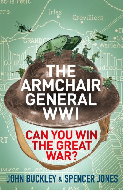 Cover for John Buckley · The Armchair General World War One: Can You Win The Great War? - The Armchair General (Hardcover Book) (2023)