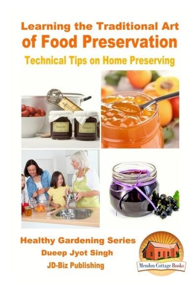 Cover for Dueep Jyot Singh · Learning the Traditional Art of Food Preservation - Technical Tips on Home Preserving (Paperback Bog) (2016)