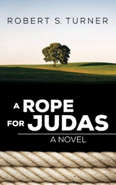 Cover for Robert S Turner · A Rope for Judas (Hardcover Book) (2019)