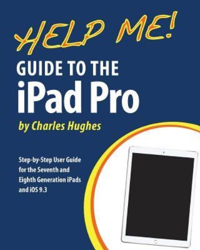 Cover for Charles Hughes · Help Me! Guide to the iPad Pro (Paperback Book) (2016)