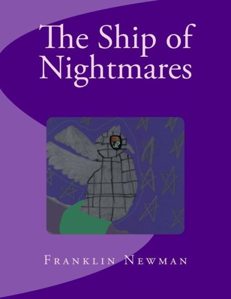 The Ship of Nightmares - Franklin Newman - Bøger - Createspace Independent Publishing Platf - 9781533522016 - 29. maj 2016
