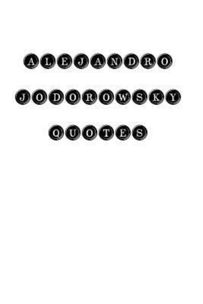Cover for Alejandro Jodorowsky · Alejandro Jodorowsky Quotes (Pocketbok) (2016)