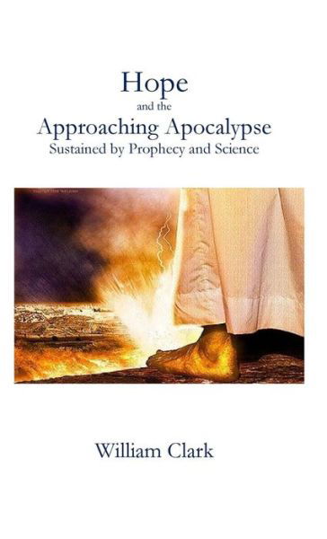 Cover for Professor William Clark · Hope and the Approaching Apocalypse (Hardcover Book) (2016)