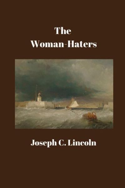 Cover for Joseph C Lincoln · The Woman-Haters (Paperback Book) (2016)