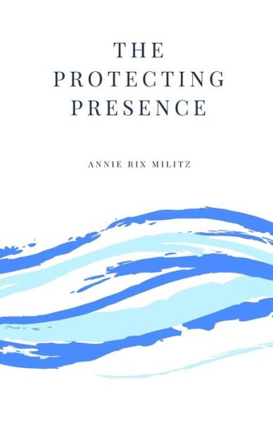 Cover for Annie Rix Militz · The Protecting Presence (Pocketbok) (2016)