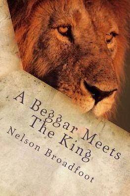 Cover for Nelson Broadfoot · A Beggar Meets the King (Paperback Book) (2016)