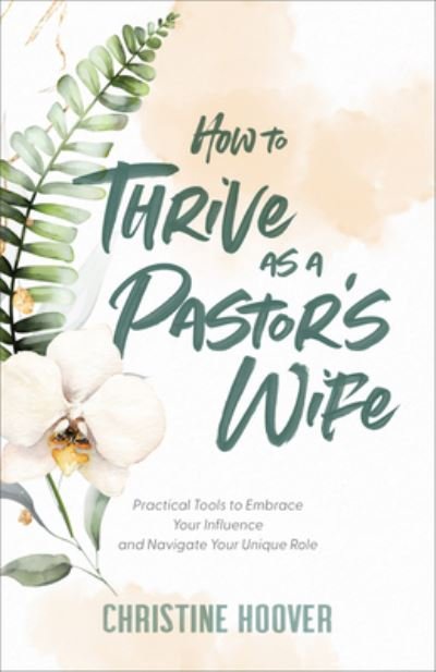 Cover for Christine Hoover · How to Thrive as a Pastor's Wife (Hardcover Book) (2022)