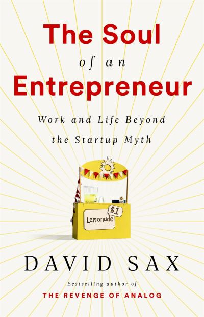 Cover for David Sax · The Soul of an Entrepreneur: Work and Life Beyond the Startup Myth (Paperback Book) (2022)