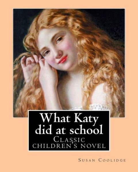 Cover for Susan Coolidge · What Katy did at school. By (Paperback Bog) (2017)