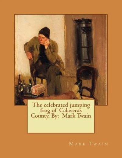 Cover for Mark Twain · The celebrated jumping frog of Calaveras County. By (Paperback Bog) (2017)