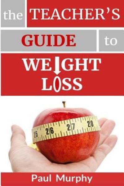 Cover for Paul Murphy · The Teacher's Guide to Weight Loss (Paperback Book) (2017)