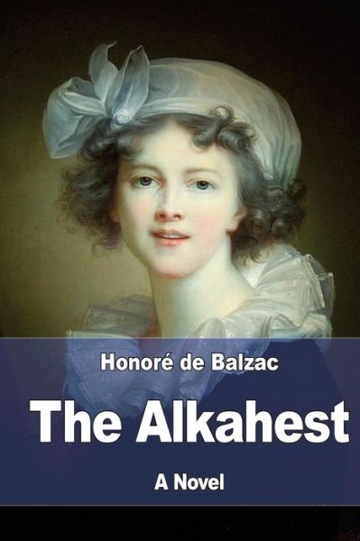 The Alkahest - Honore de Balzac - Books - Createspace Independent Publishing Platf - 9781545204016 - April 8, 2017