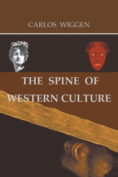 Cover for Carlos Wiggen · The Spine of Western Culture (Paperback Book) (2018)