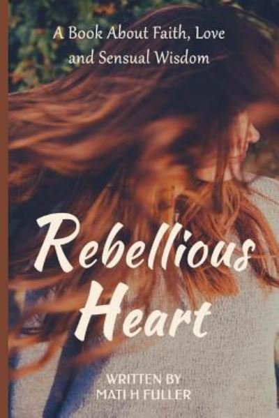 Cover for Mati H Fuller · Rebellious Heart (Pocketbok) (2017)