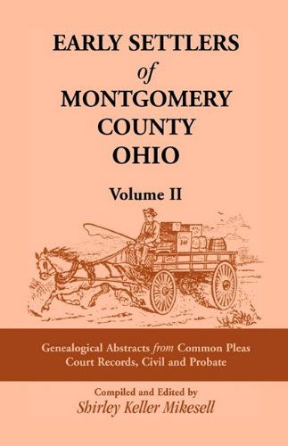 Cover for Shirley Keller Mikesell · Early Settlers of Montgomery County, Ohio, Vol. 2: Genealogical Abstracts from Common Pleas Court Records, Civil and Probate (Paperback Book) (2009)