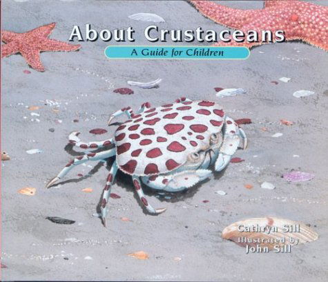 Cover for Cathryn Sill · About Crustaceans: A Guide for Children - About. . . (Hardcover Book) (2004)