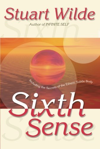 Sixth Sense: Including the Secrets of the Etheric Subtle Body - Stuart Wilde - Książki - Hay House Inc - 9781561705016 - 1 lipca 2004