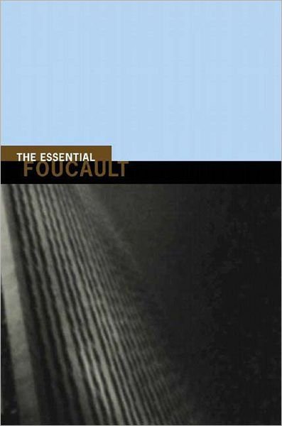Cover for Michel Foucault · The Essential Foucault: Selections from Essential Works of Foucault, 1954-1984 - New Press Essential (Taschenbuch) (2003)