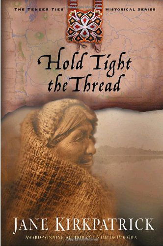 Cover for Jane Kirkpatrick · Hold Tight the Thread - Tender Ties (Paperback Book) (2004)