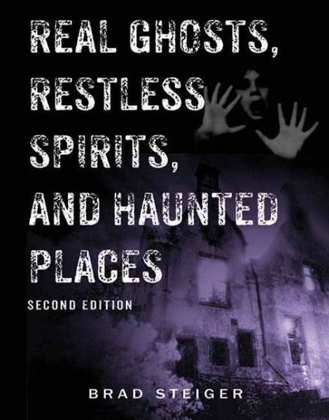 Cover for Brad Steiger · Real Ghosts, Restless Spirits And Haunted Places: Second Edition (Paperback Book) (2012)
