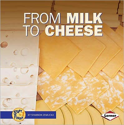 Cover for Shannon Zemlicka · From Milk to Cheese - Start to Finish (Paperback Book) (2008)