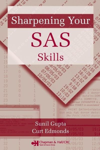 Sharpening Your SAS Skills - Sunil Gupta - Bøker - Taylor & Francis Inc - 9781584885016 - 29. april 2005