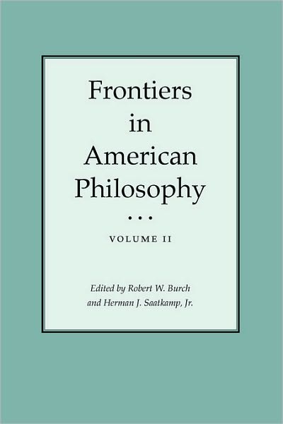 Frontiers In American Philosophy Vol I: Volume I - Robert W Burch - Books - Texas A & M University Press - 9781585440016 - December 1, 1992