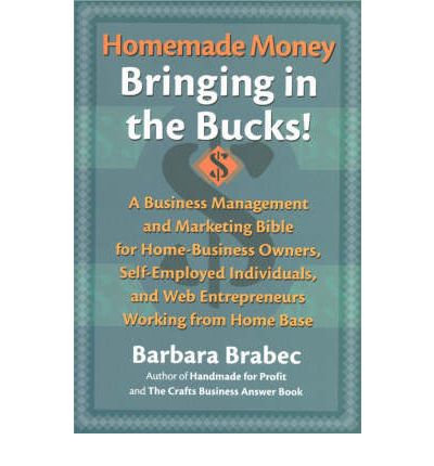 Cover for Barbara Brabec · Homemade Money: Bringing in the Bucks: A Business Management and Marketing Bible for Home-Business Owners, Self-Employed Individuals, and Web Entrepreneurs Working from Home Base (Hardcover Book) (2003)