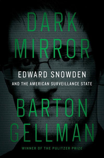 Cover for Barton Gellman · Dark Mirror: Edward Snowden and the American Surveillance State (Hardcover Book) (2020)