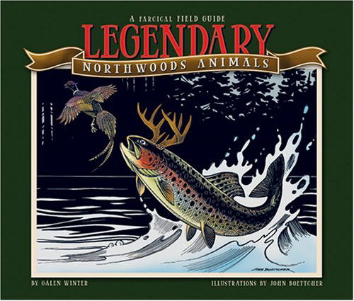 Cover for Galen Winter · Legendary Northwoods Animals: a Farcical Field Guide (Paperback Book) (2007)