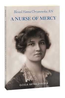 Blessed Hanna Chrzanowska, RN - Gosia Brykczynska - Books - Marian Press - 9781596145016 - June 15, 2019