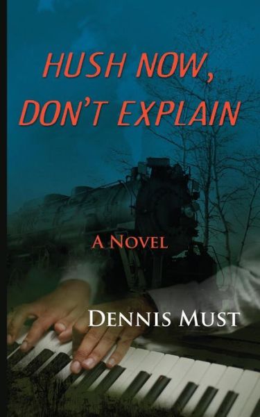 Cover for Dennis Must · Hush Now, Don't Explain (Paperback Book) (2014)