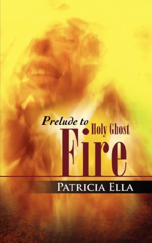 Cover for Patricia Ella · Prelude to Holy Ghost Fire (Paperback Book) (2008)