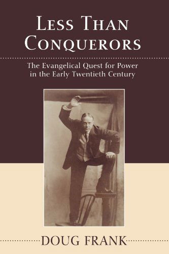 Cover for Douglas Frank · Less Than Conquerors: the Evangelical Quest for Power in the Early Twentieth Century (Paperback Book) (2009)