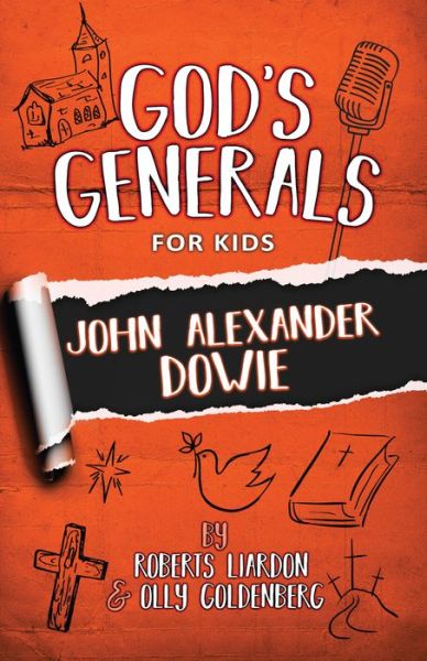 Cover for Roberts Liardon · God's Generals For Kids : John Alexander Dowie (Paperback Book) (2019)