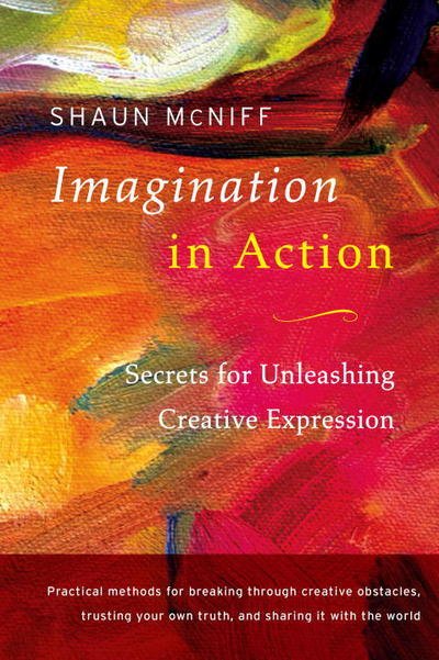 Cover for Shaun McNiff · Imagination in Action: Secrets for Unleashing Creative Expression (Paperback Bog) (2015)