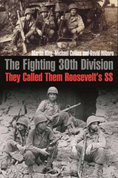 Cover for Martin King · The Fighting 30th Division: They Called Them &quot;Roosevelt’s Ss&quot; (Gebundenes Buch) (2015)