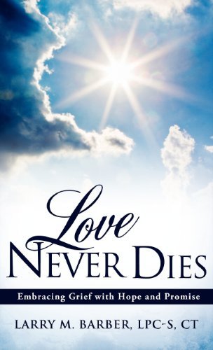 Cover for Lpc-s Ct Larry M. Barber · Love Never Dies (Innbunden bok) (2011)