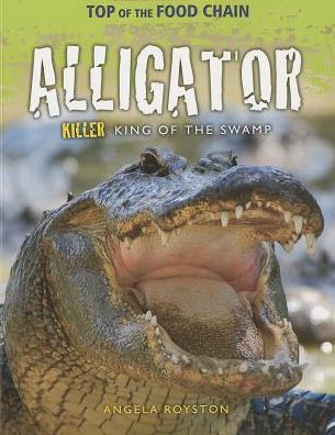 Cover for Angela Royston · Alligator (Paperback Book) (2013)