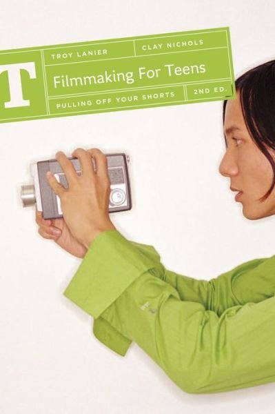 Cover for Clay Nichols · Filmmaking for Teens: Pulling off Your Shorts (Hardcover Book) (2014)