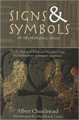Cover for Albert Churchward · Signs &amp; Symbols of Primordial Man (Paperback Bog) [Reprint edition] (2010)