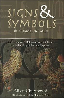 Cover for Albert Churchward · Signs &amp; Symbols of Primordial Man (Taschenbuch) [Reprint edition] (2010)