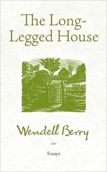 The Long-legged House - Wendell Berry - Books - Counterpoint - 9781619020016 - May 15, 2012