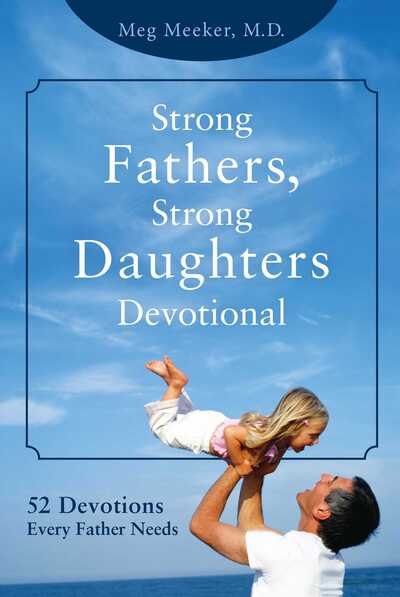 Cover for Meeker, Meg, M.D. · Strong Fathers, Strong Daughters Devotional: 52 Devotions Every Father Needs (Hardcover Book) (2016)