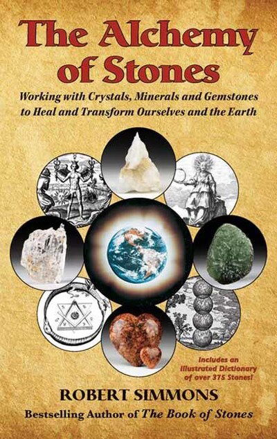 Cover for Robert Simmons · The Alchemy of Stones: Working with Crystals, Minerals, and Gemstones to Heal and Transform Ourselves and the Earth (Paperback Book) (2020)