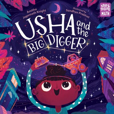 Usha and the Big Digger - Storytelling Math - Amitha Jagannath Knight - Books - Charlesbridge Publishing,U.S. - 9781623542016 - August 3, 2021