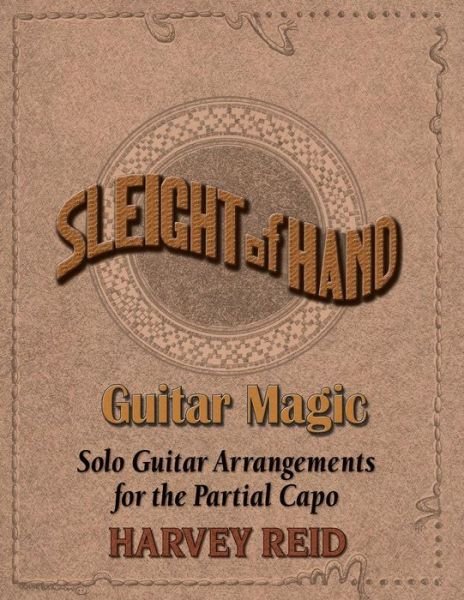 Cover for Harvey Reid · Sleight of Hand- Guitar Magic: Solo Guitar Arrangements for the Partial Capo (Taschenbuch) (1983)
