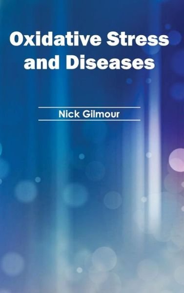 Cover for Nick Gilmour · Oxidative Stress and Diseases (Hardcover Book) (2015)